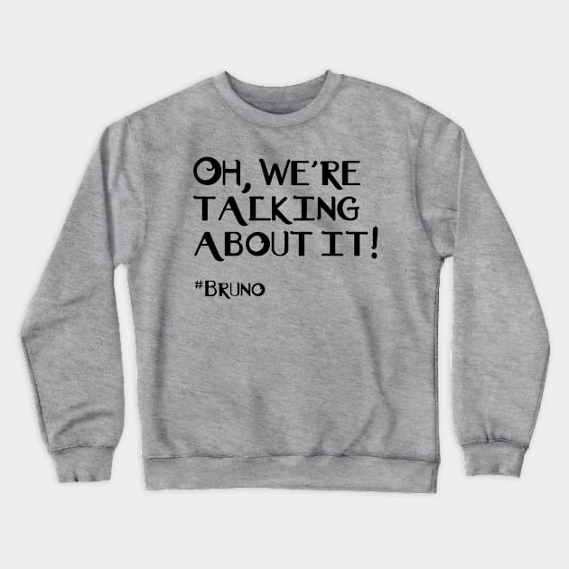 Talking About Bruno Crewneck Sweatshirt by wcboys_designs